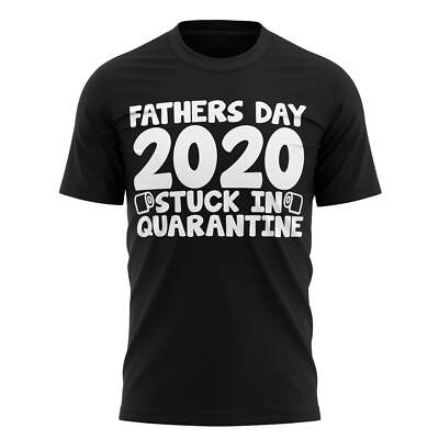 Fathers Day T Shirt 2020 Stuck In Quarantine Gift Best Daddy Ever Funny Lockdown