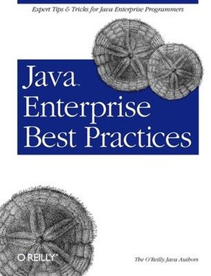 Java Enterprise Best Practices : Expert Tips and Tricks for Java