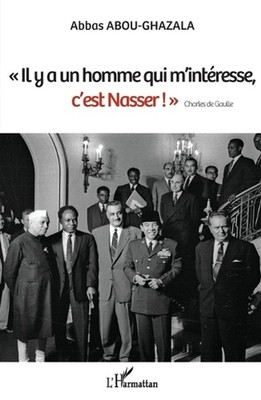 ''Il y a un homme qui m'intresse, c'est Nasser !'' Charles de Gaulle by Abbas Abou