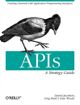 APIs: A Strategy Guide: Creating Channels with Application Programming Inter...
