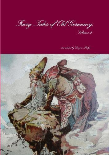 Crispin Ridge (translator) Fairy Tales Of Old Germany, Volume 2