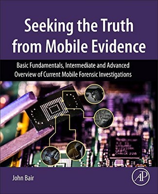 Seeking the Truth from Mobile Evidence: Basic F, Bair.=