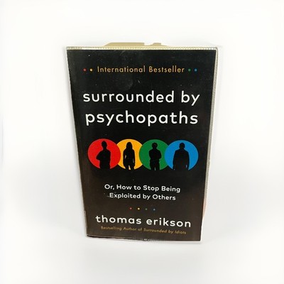 Surrounded by Psychopaths: How to Protect Yourself from Being Manipulated an...
