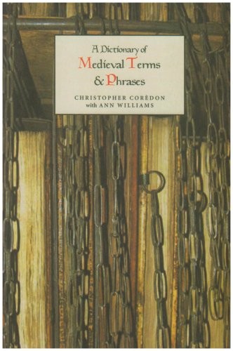A Dictionary of Medieval Terms and Phrases,Christopher Corèdon,