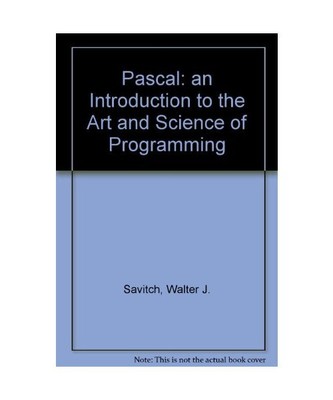 Pascal: an Introduction to the Art and Science of Programming, Savitch, Walter J