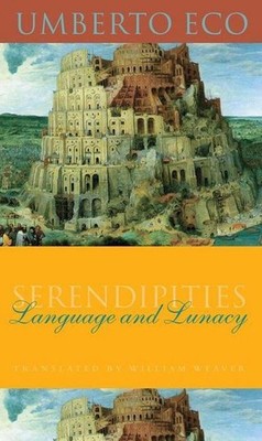 Serendipities: Language and Lunacy (Italian Academy Lectures) Umberto Eco