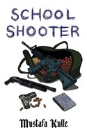 Mustafa Kulle | School Shooter | Taschenbuch | Englisch (2018) | Mustafa Kulle