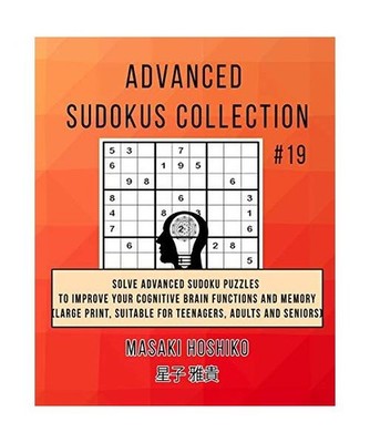Advanced Sudokus Collection #19: Solve Advanced Sudoku Puzzles To Improve Your C