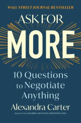 Ask for More : 10 Questions to Negotiate Anything, Hardcover by Carter, Alexa...