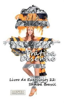 Pr?Tica Desenho - Livro De Exerc?Cios 22: Samba Brasil
