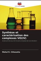 Mehul R. Chhasatia | SynthèSe Et CaractéRisation Des Complexes Vo(Iv) | Buch