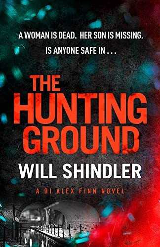 The Hunting Ground: A gripping detective novel that will... - Shindler, Will