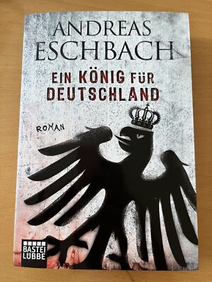 Ein König   Für Deutschland Andreas Eschbach.   Roman