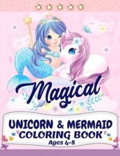 Unicorn and Mermaid Coloring Book: Magical Coloring Book with Unicorns, Merma...