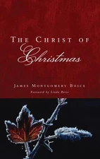 The Christ of Christmas - James Montgomery Boice, 1596381590, paperback