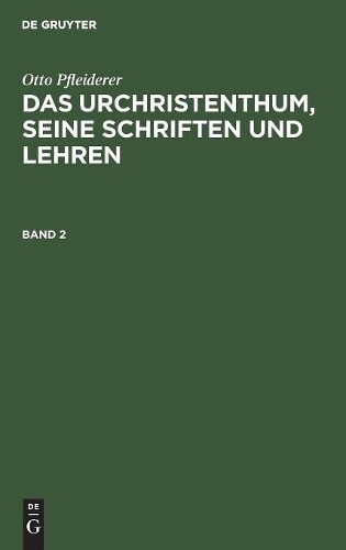 Otto Pfleiderer Das Urchristenthum, seine Schriften und Lehren (Hardback)