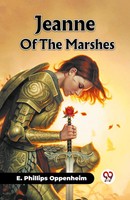 E. Phillips Oppenheim | Jeanne Of The Marshes | Taschenbuch | Englisch (2024)