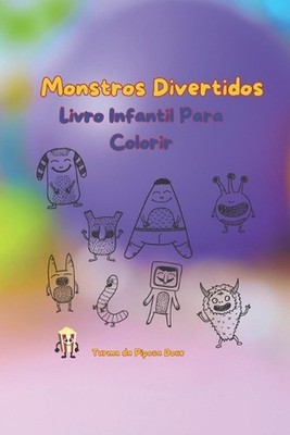 Monstros Divertidos Para Pintar E Brincar: Turma Da Pipoca Doce by Eduardo Souza