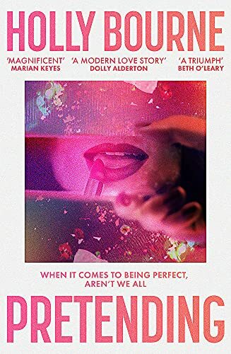 Pretending: The brilliant new adult novel from Holly Bourne. Why be yourself wh