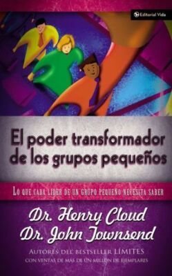 El Poder Transformador De Los Grupos Peque?Os: Lo Que Cada L?Der De Un Grup...