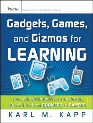 Gadgets, Games and Gizmos for Learning: Tools and Techniques for Transferring...