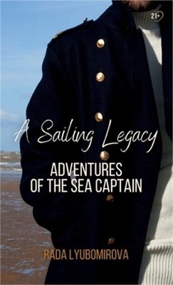 A Sailing Legacy: Adventures of the Sea Captain - Travel Version (Paperback or S