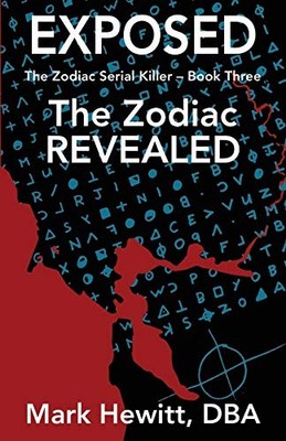 Exposed: The Zodiac Revealed (The Zodiac Serial Killer) By Mark 