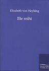 Ille mihi von Elisabeth Heyking (2011, Taschenbuch)