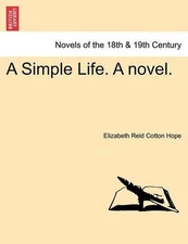A Simple Life. a Novel. by Elizabeth Reid Hope (English) Paperback Book