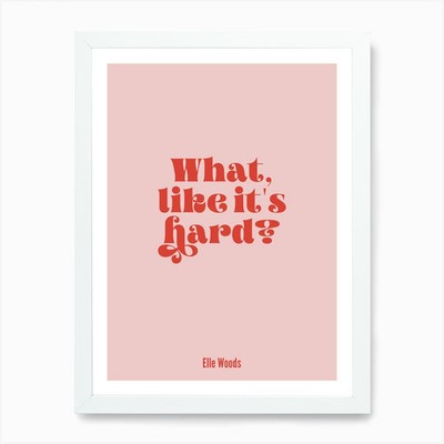 Legally Blonde - What Like It's Har Framed Wall Art Poster Canvas Print Picture