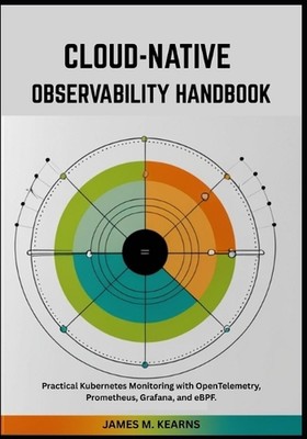 Cloud-Native Observability Handbook: Practical Kubernetes Monitoring with OpenTe