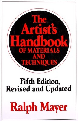 The Artist's Handbook of Materials and Techniques: Fifth Edition, Revised an...
