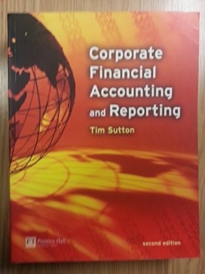 Corporate Financial Accounting and Reporting by Sutton, Tim 0273676202