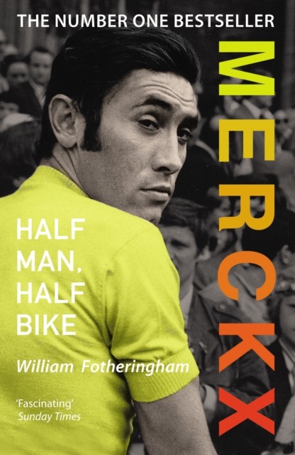 Merckx: Half Man, Half Bike by William Fotheringham (Paperback Book)