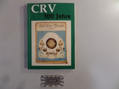 CRV 100 Jahre: Festschrift zum 100-jährigen Jubiläum des Curslacker Radfahrerver