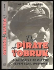 Pirate of Tobruk: A Sailor's Life on the Seven Seas, 1916-48,Alf