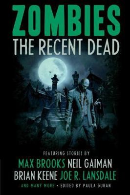 Zombies: The Recent Dead by Gaiman, Neil; Keene, Brian; Lansdale, Joe R.