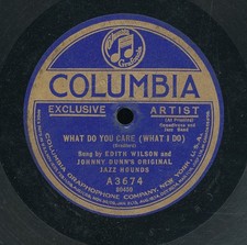 78tk-blues-COLUMBIA A3674-Edith Wilson/Johnny Dunn-(What do you care/Lonesome Ma