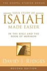 Your Study of Isaiah Made Easier: In the Bible and Book of Mormon by David J. Ridges (Paperback / softback, 2009)