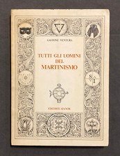 Gastone Ventura TUTTI GLI UOMINI DEL MARTINISMO Atanor 1978 Massoneria