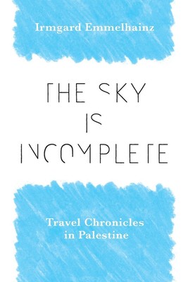 Irmgard Emmelhainz | Sky Is Incomplete | Taschenbuch | Englisch (2023)
