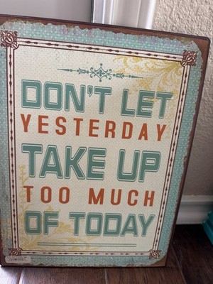 Metal Wall Art Vintage Retro ''DON'T LET YESTERDAY TAKE UP TOO MUCH OF TODAY'' NEW