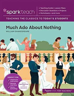 Much Ado About Nothing (Sparkteach: Teaching the Classics to Today's Students)