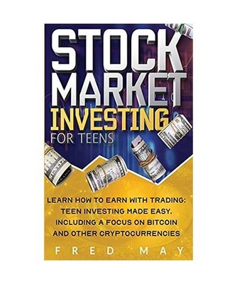 Stock Market Investing for Teens: Learn How To Earn With Trading: Teen Investing