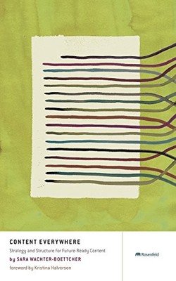 Content Everywhere: Strategy and Structure for Future-Ready Cont
