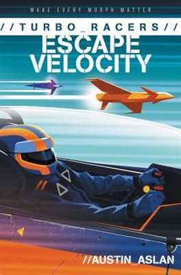 TURBO Racers: Escape Velocity Paperback Austin Aslan