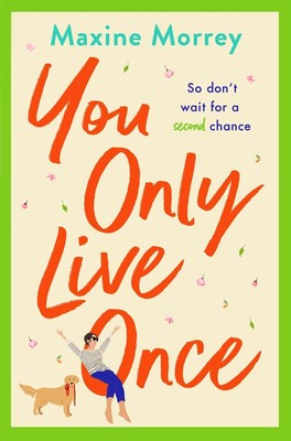 You Only Live Once: The laugh-out-loud, feel-good romantic comedy from Maxine Mo