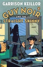 Guy Noir and the Straight Skinny - Paperback By Keillor, Garrison - GOOD