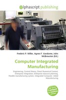 Frederic P. Miller (U. A.) | Computer Integrated Manufacturing | Taschenbuch