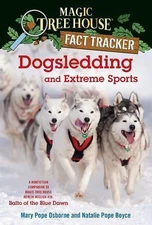 Dogsledding and Extreme Sports: A Nonfiction Companion to Magic Tree House...